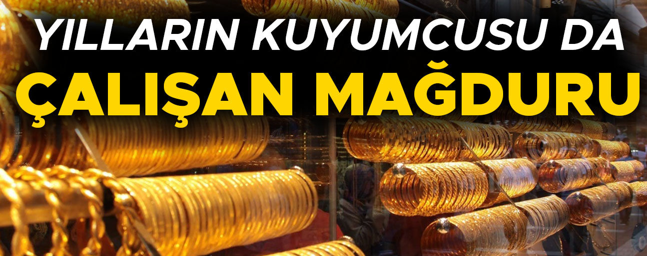 ÇALIŞANI YILLARDIR MEĞER…