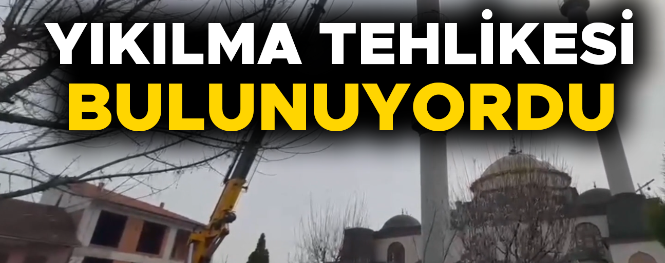 MERKEZ CAMİSİ’NİN MİNARELERİ KALDIRILDI