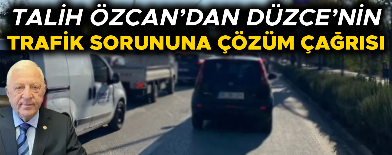 “DÜZCE'DE TRAFİK ÇİLESİ DAYANILMAZ BOYUTA ULAŞTI”