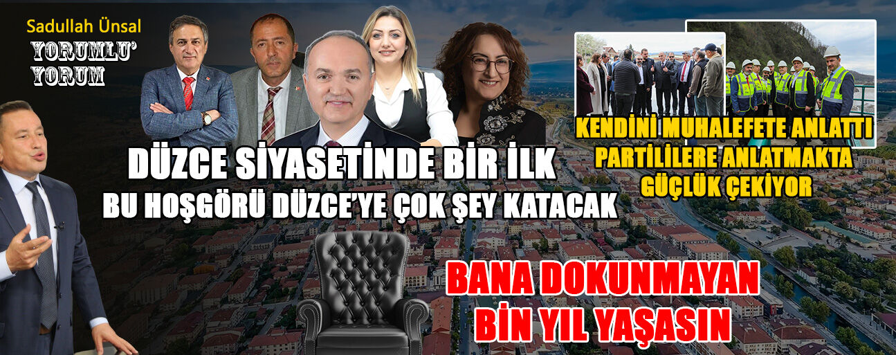 DÜZCE’Yİ SAĞIR SULTAN DUYDU DUYMASI GEREKENLER DUYMADI!