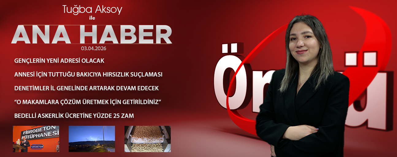 3 NİSAN 2026 ÖNCÜ ANA HABER