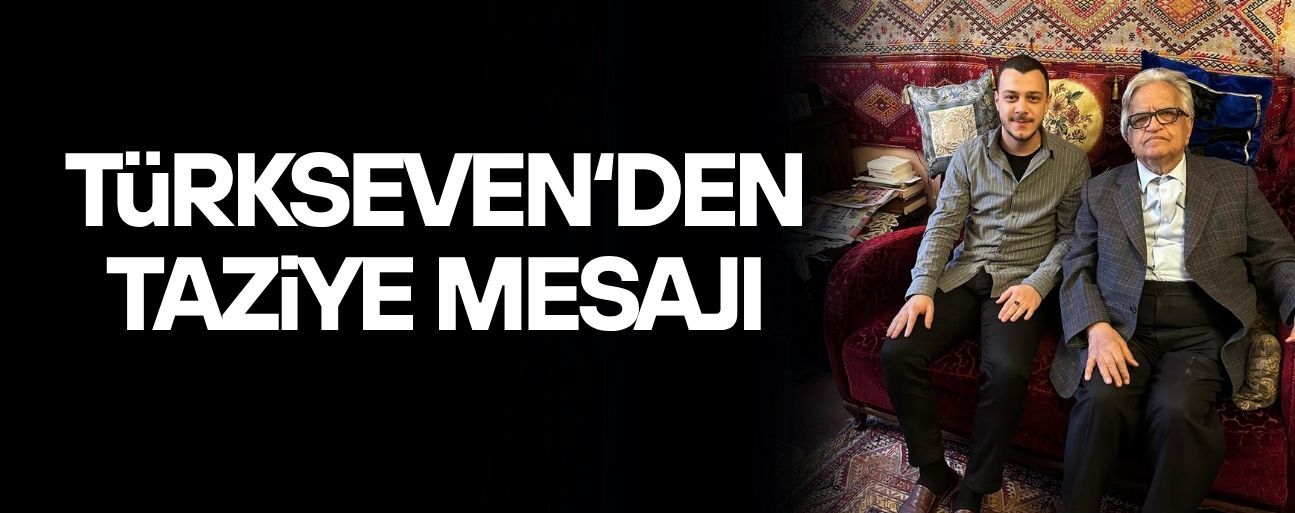 TÜRKSEVEN'DEN TAZİYE MESAJI
