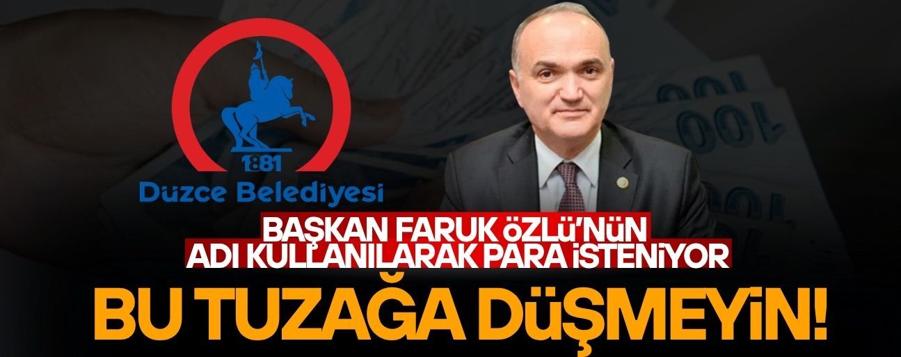 DÜZCE BELEDİYESİ’NDEN DOLANDIRICILIK UYARISI