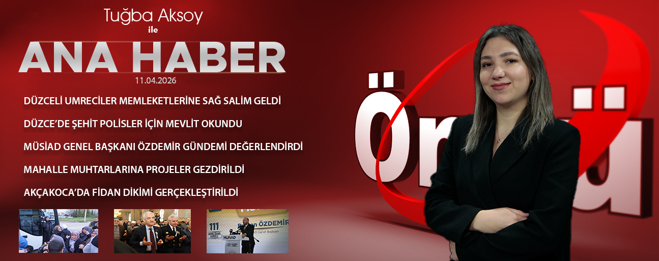 11 NİSAN 2026 ÖNCÜ ANA HABER