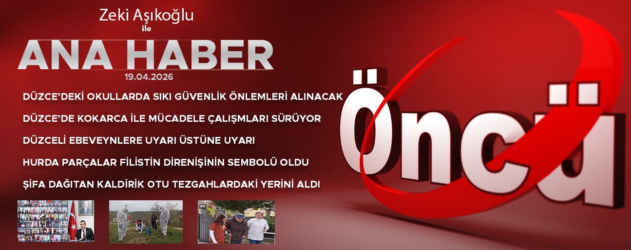 19 NİSAN 2026 ÖNCÜ ANA HABER