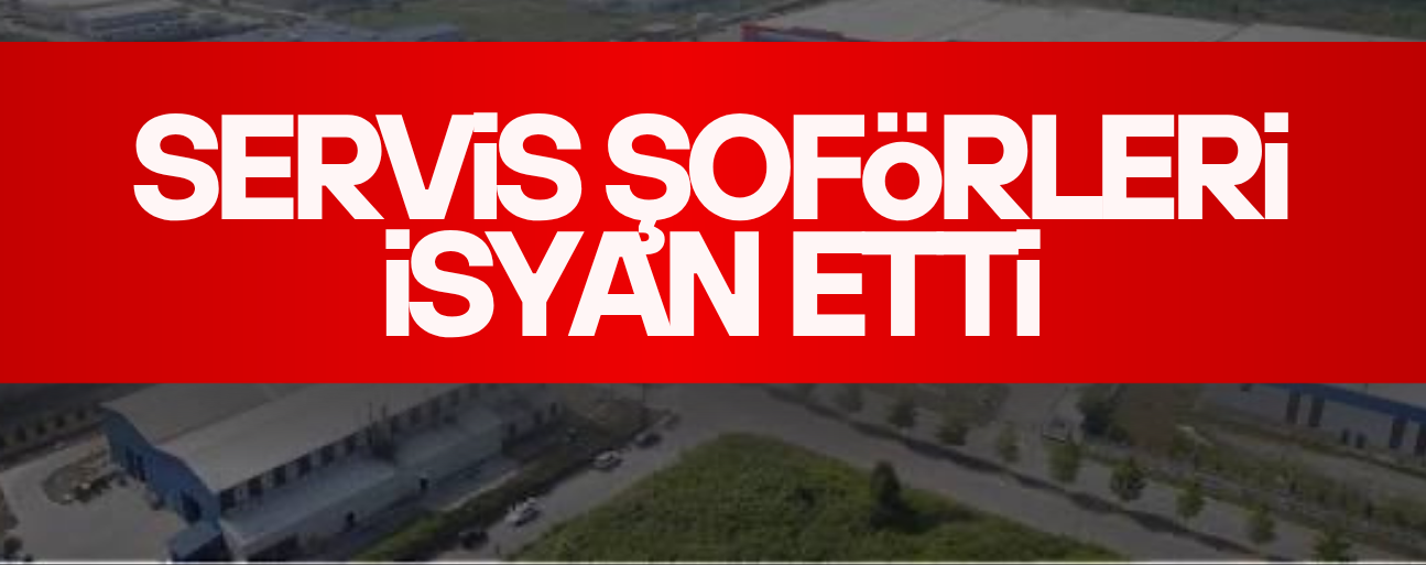 ‘SERVİSİ ÇEKERKEN ÇEKTİRİYORSUNUZ DA ÖDERKEN NEDEN ÖDEMİYORSUNUZ’’