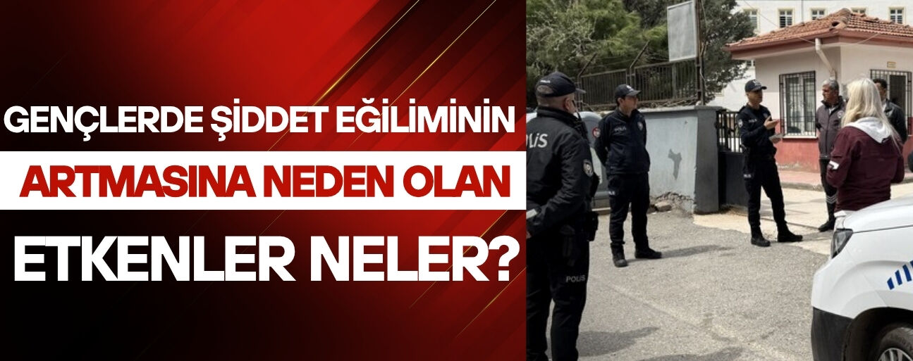 UZMANLAR OKULLARDAKİ ŞİDDET OLAYLARINI DEĞERLENDİRDİ