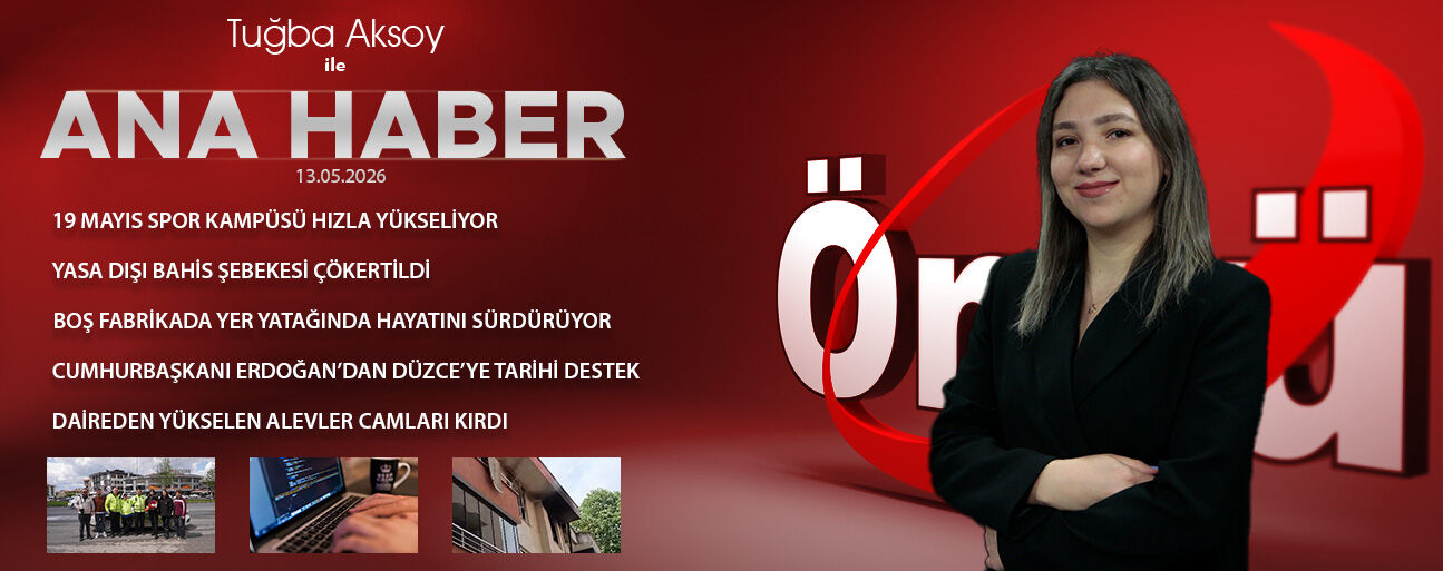 13 MAYIS 2026 ÖNCÜ ANA HABER