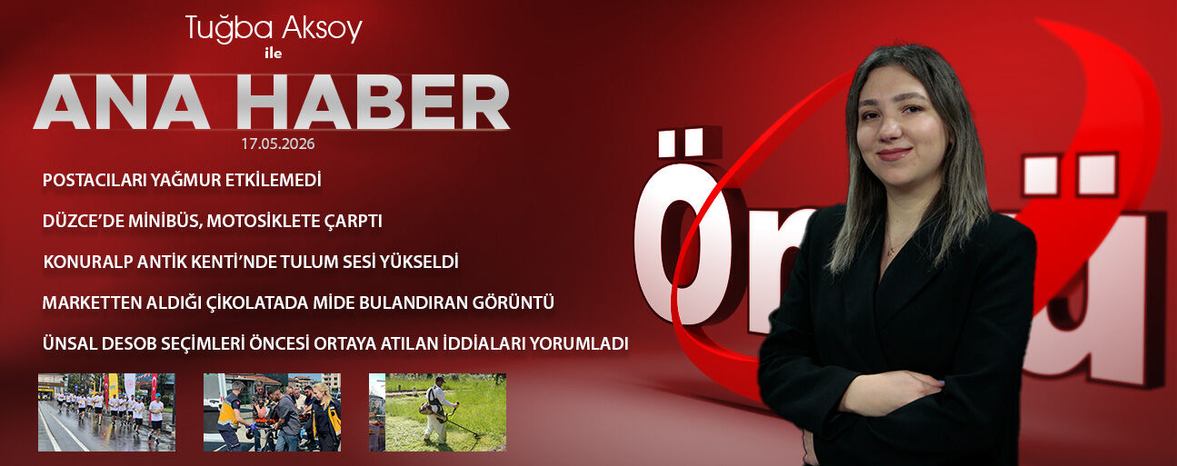 17 MAYIS 2026 ÖNCÜ ANA HABER