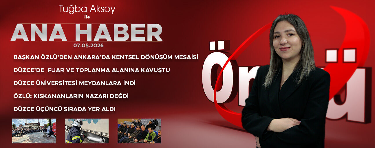 7 MAYIS 2026 ÖNCÜ ANA HABER
