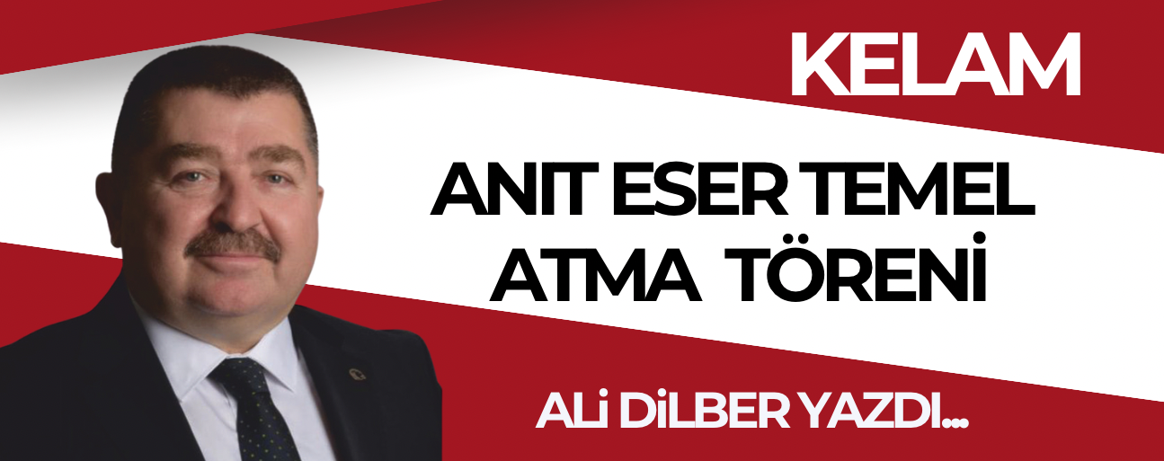ANIT ESER TEMEL ATMA TÖRENİ