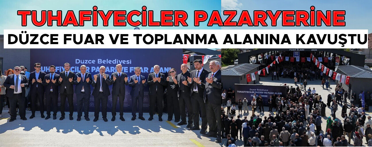 TUHAFİYECİLER PAZARYERİ VE FUAR ALANI AÇILDI