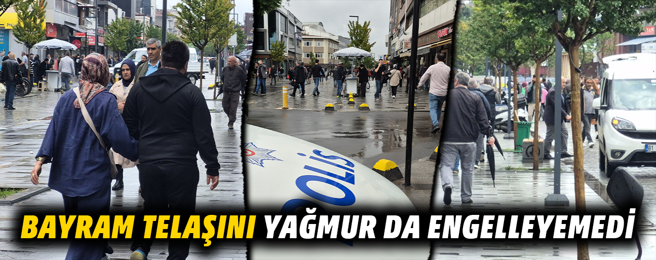 YAĞMURA RAĞMEN BAYRAM ALIŞVERİŞİ HIZ KESMEDİ