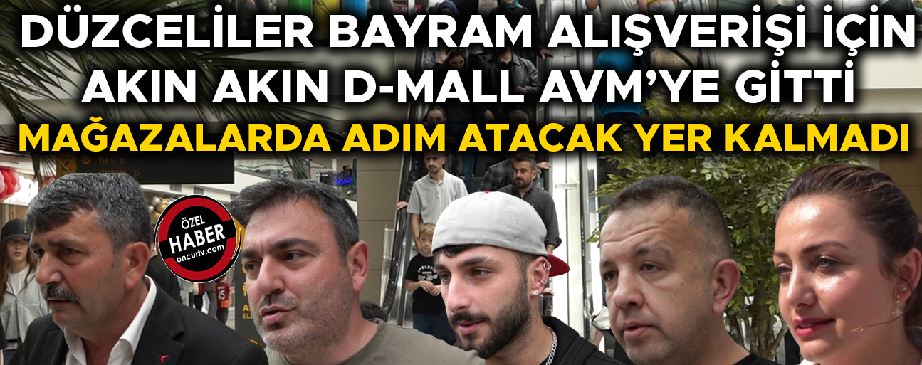 “DÜZCE’YE BİR İSTANBUL HAVASI KATMIŞ”