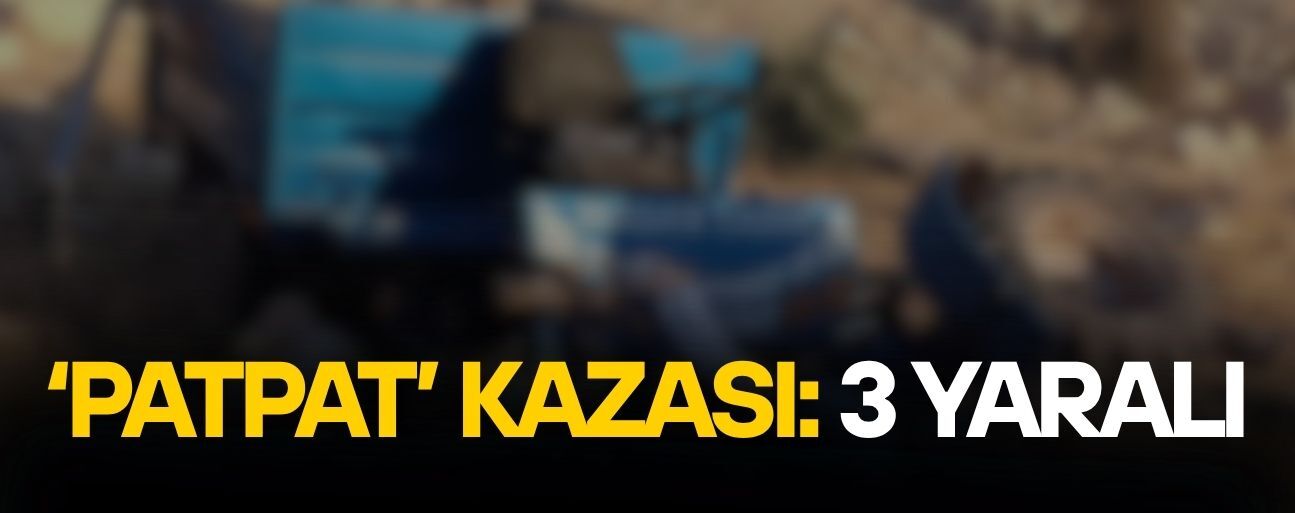 ‘PATPAT’ KAZASI: 3 YARALI