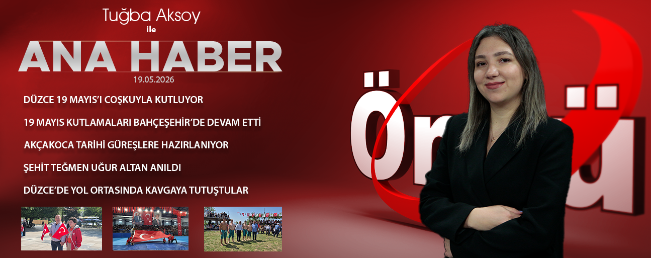 19 MAYIS 2026 ÖNCÜ ANA HABER