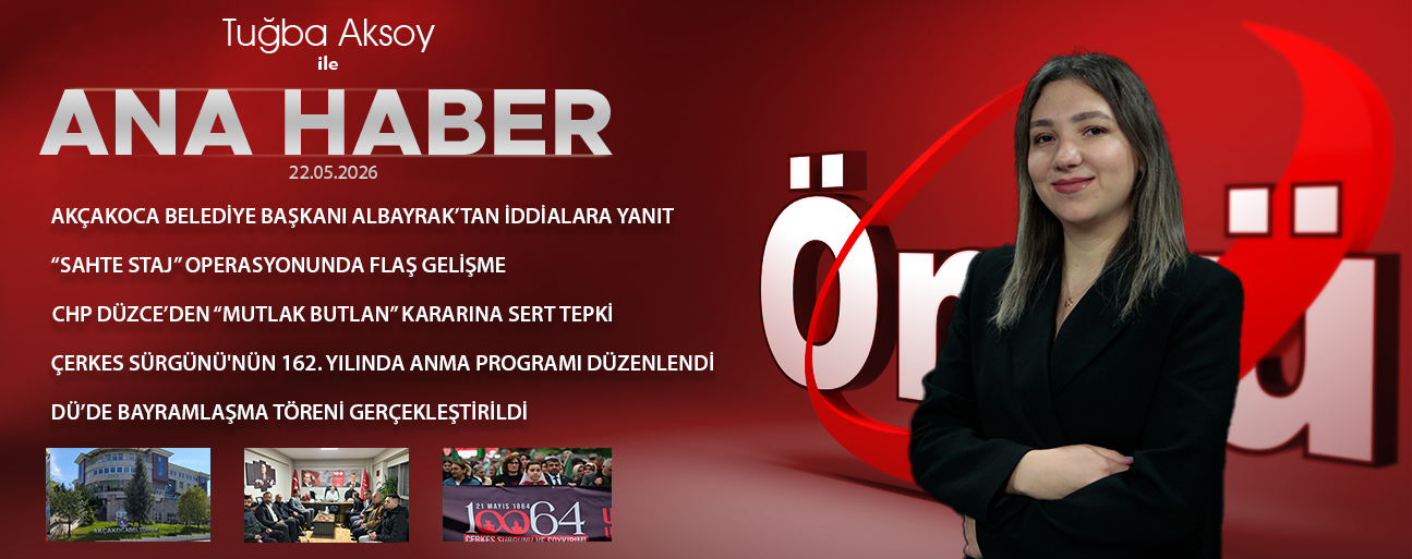 22 MAYIS 2026 ÖNCÜ ANA HABER