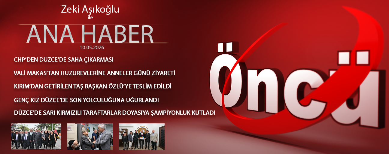 10 MAYIS 2026 ÖNCÜ ANA HABER