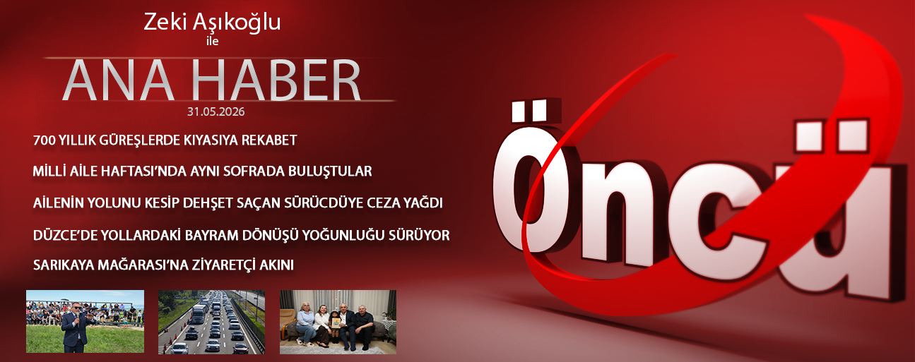 31 MAYIS 2026 ÖNCÜ ANA HABER