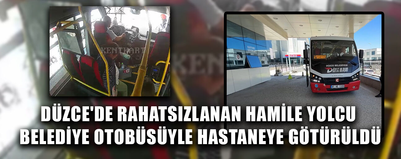 OTOBÜS ŞOFÖRÜ GÜZERGAHINDAN ÇIKIP HASTANEYE YETİŞTİRDİ