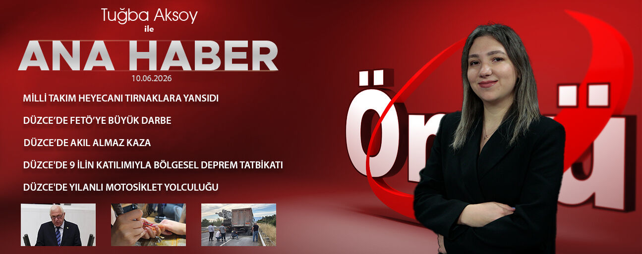 10 HAZİRAN 2026 ÖNCÜ ANA HABER