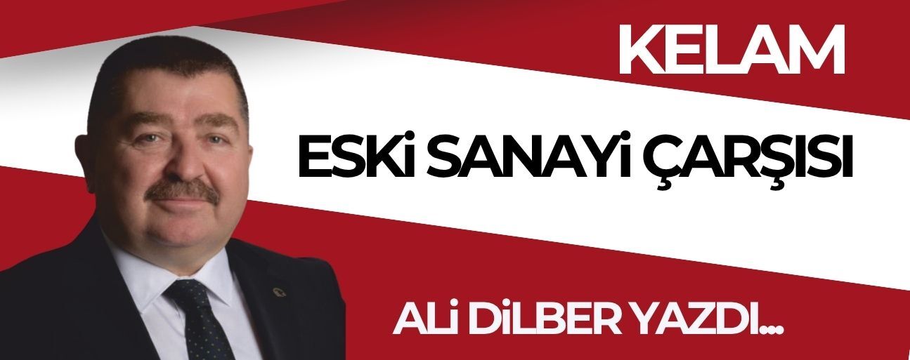 ESKİ SANAYİ ÇARŞISI