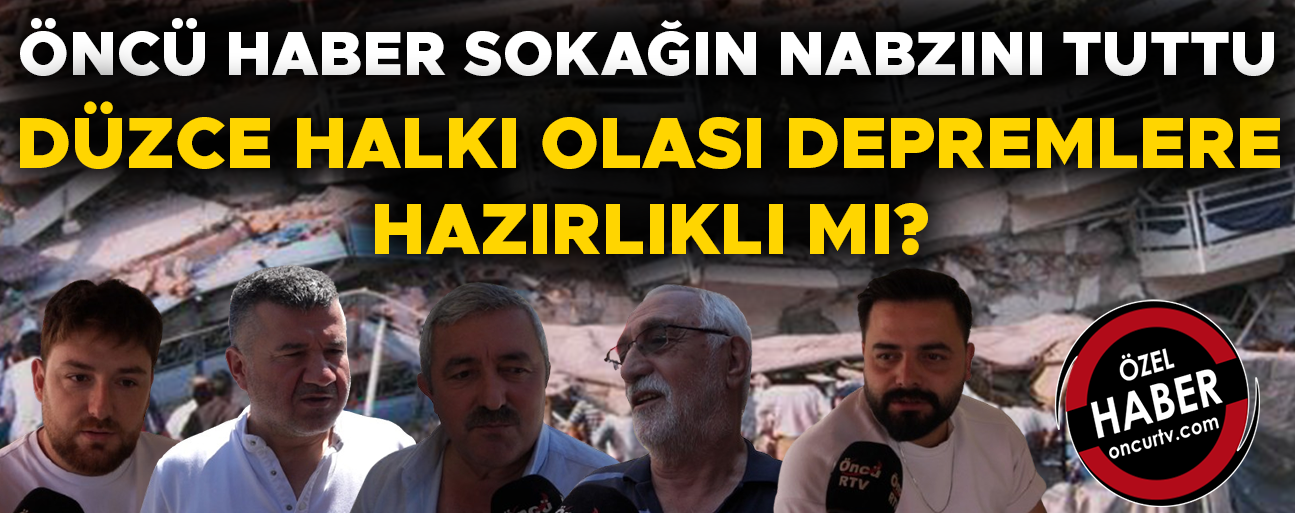 VATANDAŞLAR DEPREM KONUSUNDA YETKİLİLERDEN NE İSTİYOR?