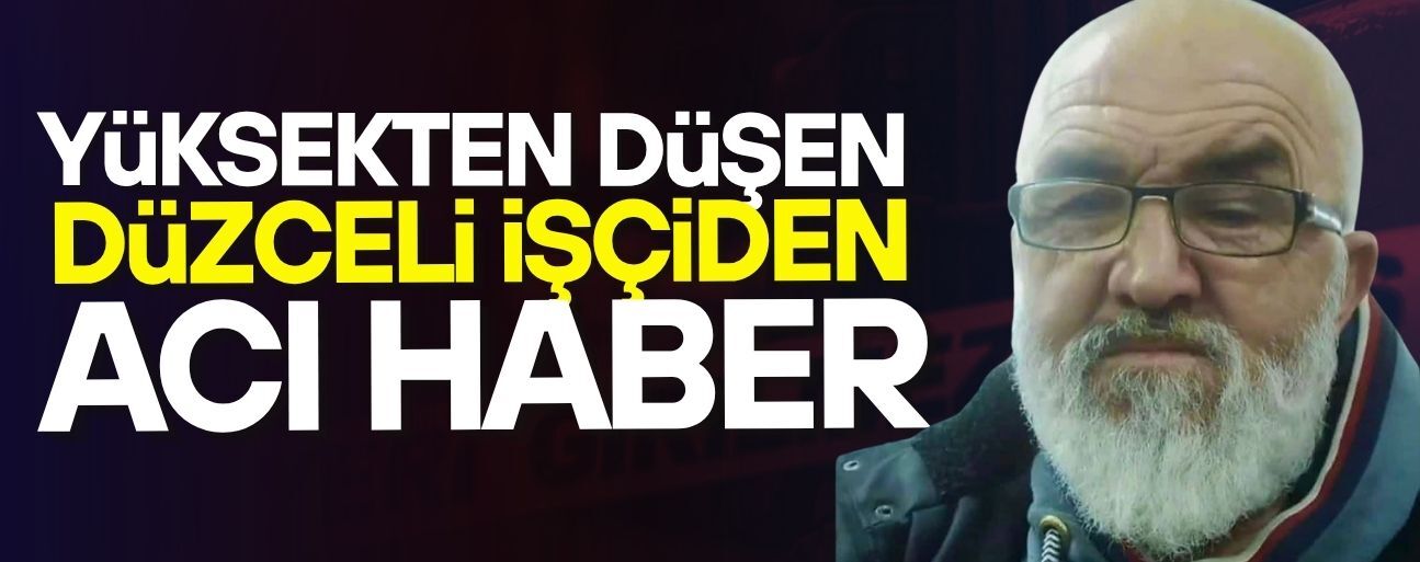 EKMEK PARASI İÇİN GİTTİ CENAZESİ GELDİ