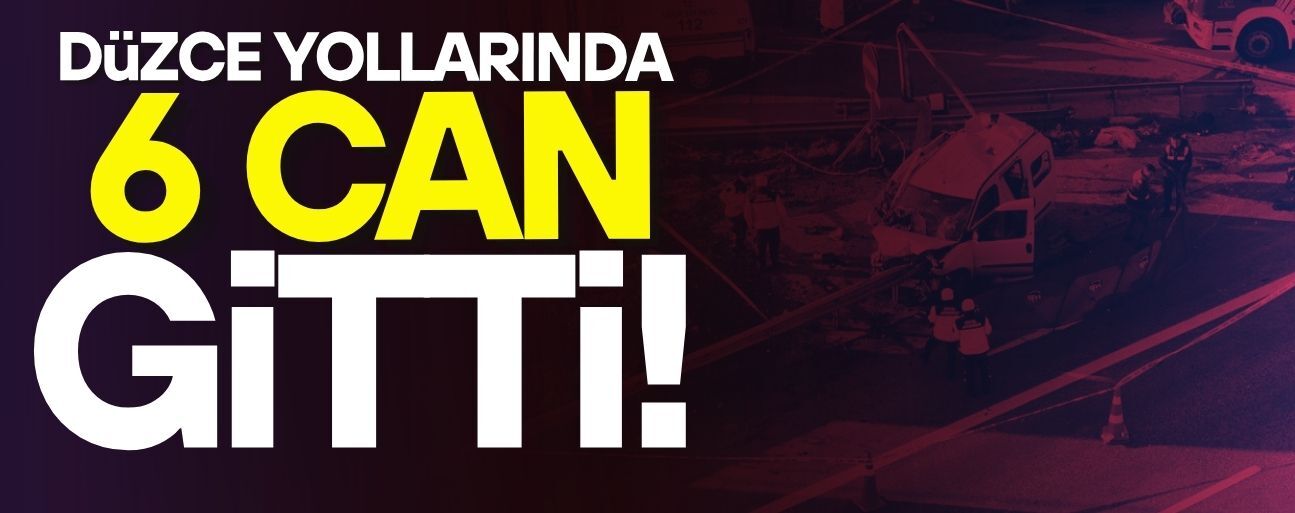 TRAFİK KAZALARI DÜZCE’DE CAN YAKTI