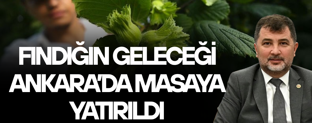 MİLLETVEKİLİ ÖZTÜRK: “ÜRETİCİMİZİN EMEĞİ, FINDIĞIMIZIN DEĞERİ İÇİN İSTİŞAREDEYİZ”