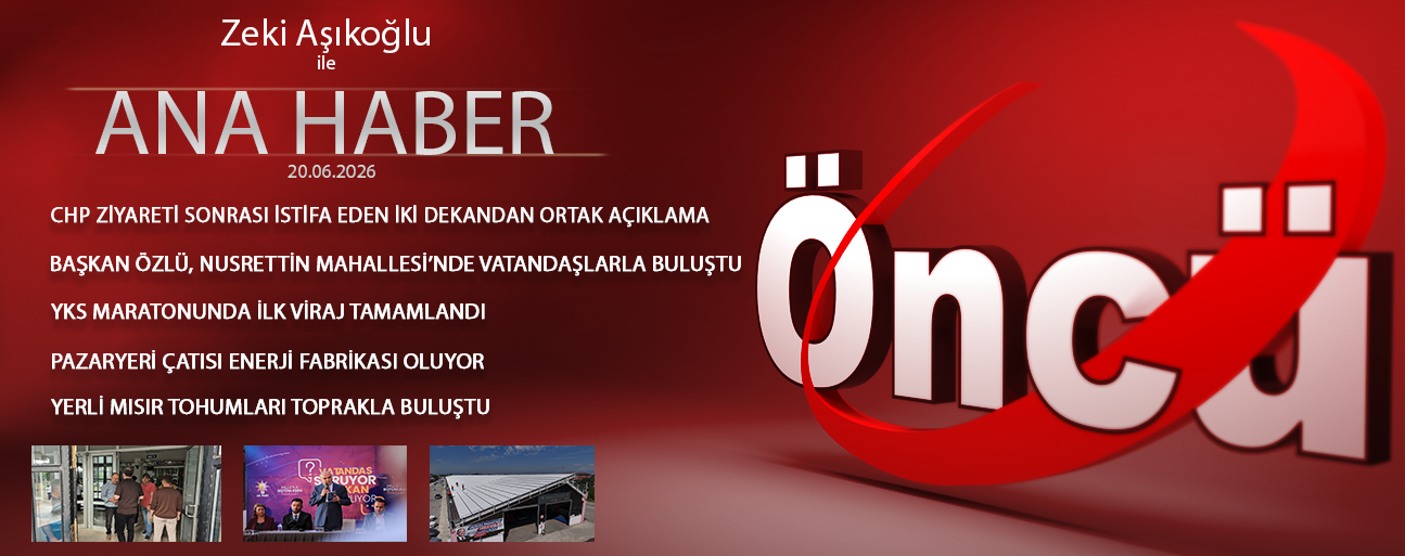 20 HAZİRAN 2026 ÖNCÜ ANA HABER
