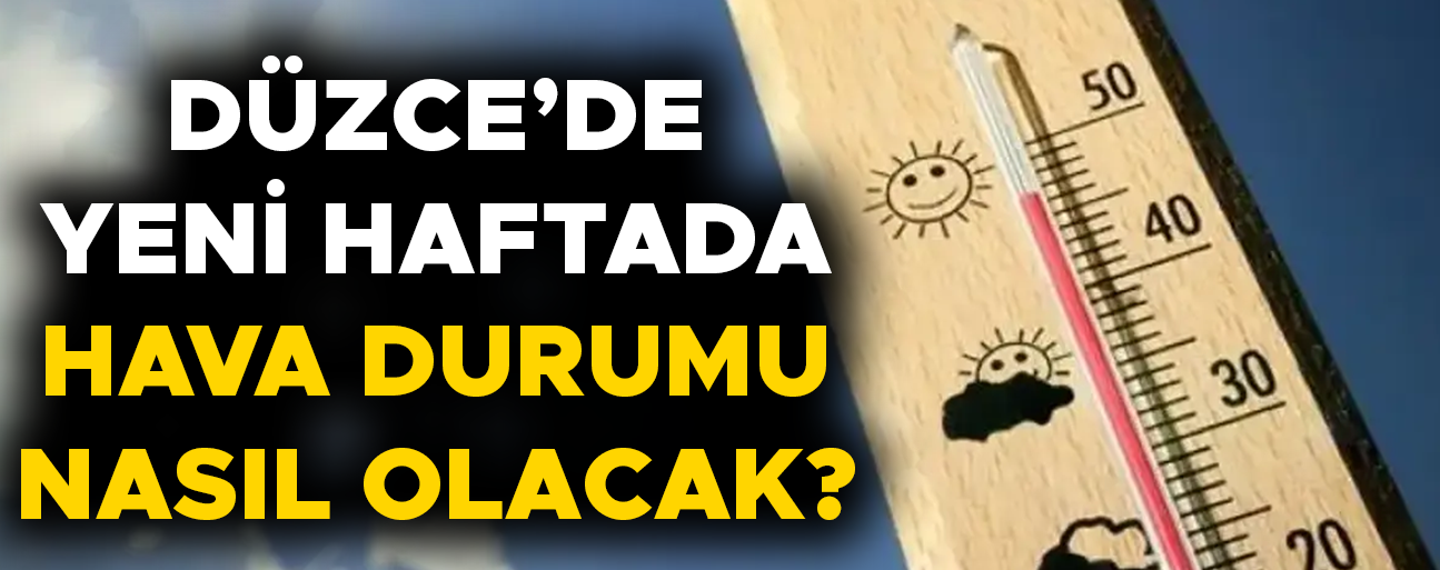 METEOROLOJİ HAVA DURUM RAPORUNU YAYIMLADI