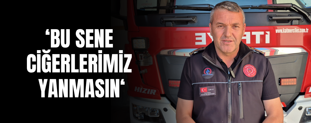 DÜZCE BELEDİYESİ İTFAİYE MÜDÜRÜ KAHRAMAN UYARDI