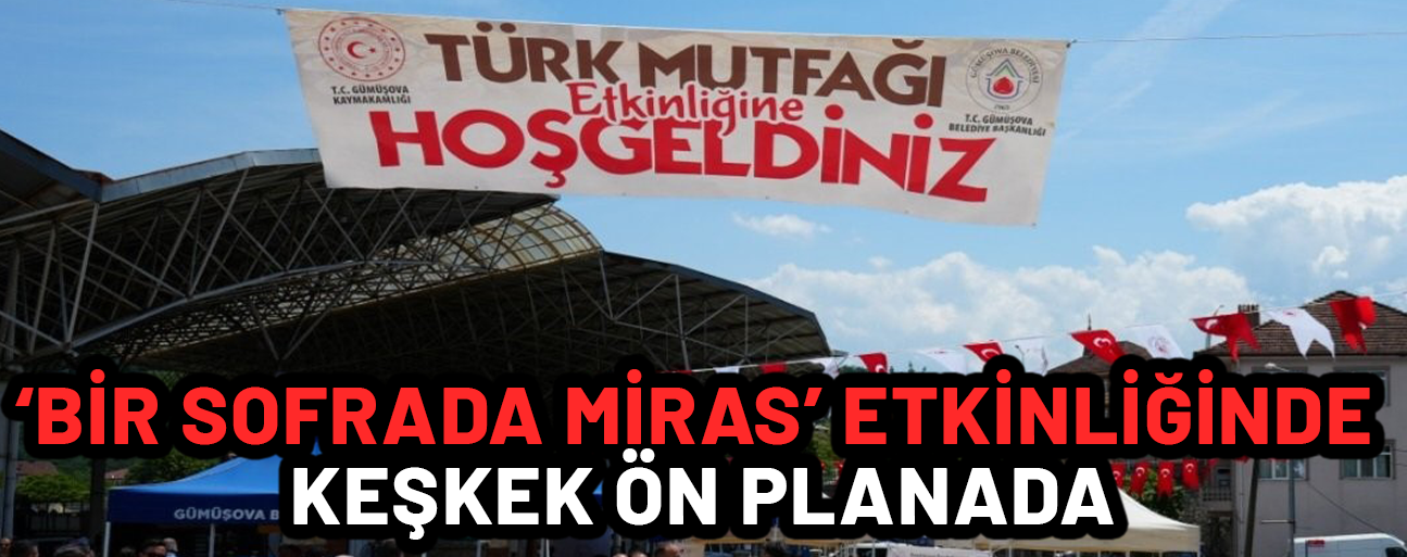 GÜMÜŞOVA’DA GELENEKSEL KEŞKEK ETKİNLİĞİ GERÇEKLEŞTİRİLDİ