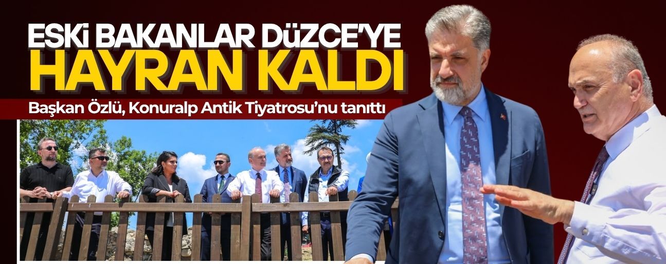 ESKİ BAKANLAR DÖNMEZ VE SARIEROĞLU DÜZCE’YE GELDİ