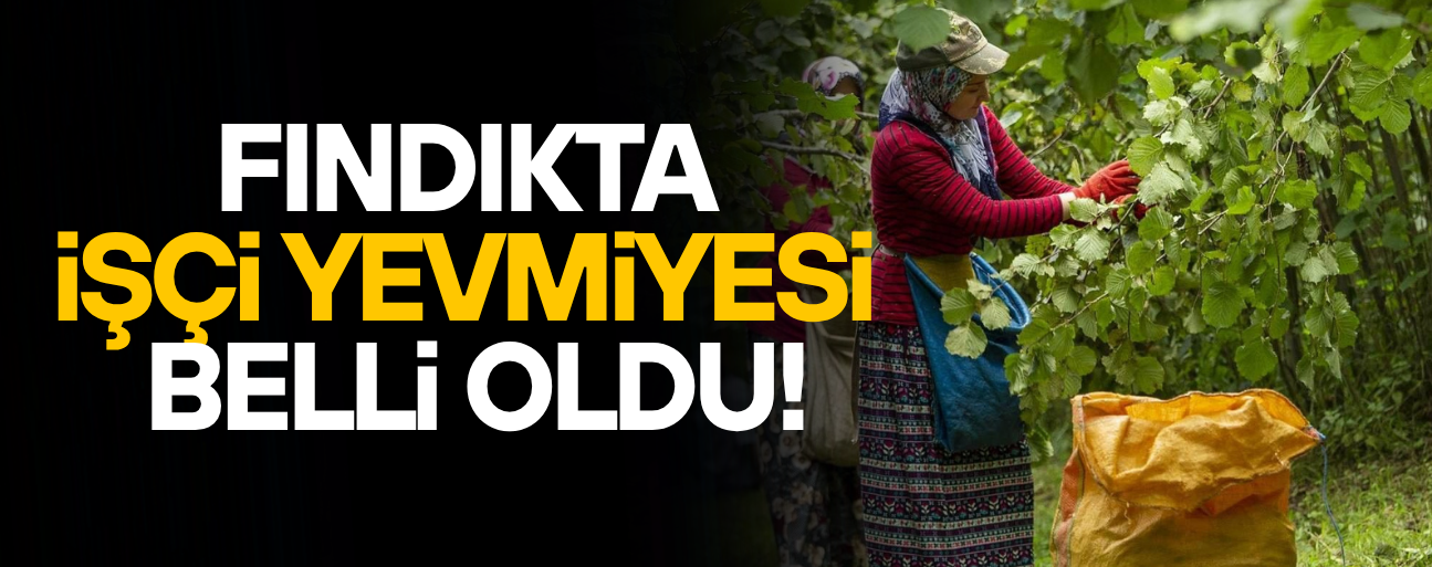 FINDIK HASADI ÖNCESİ YEVMİYE PROTOKOLÜ İMZALANDI