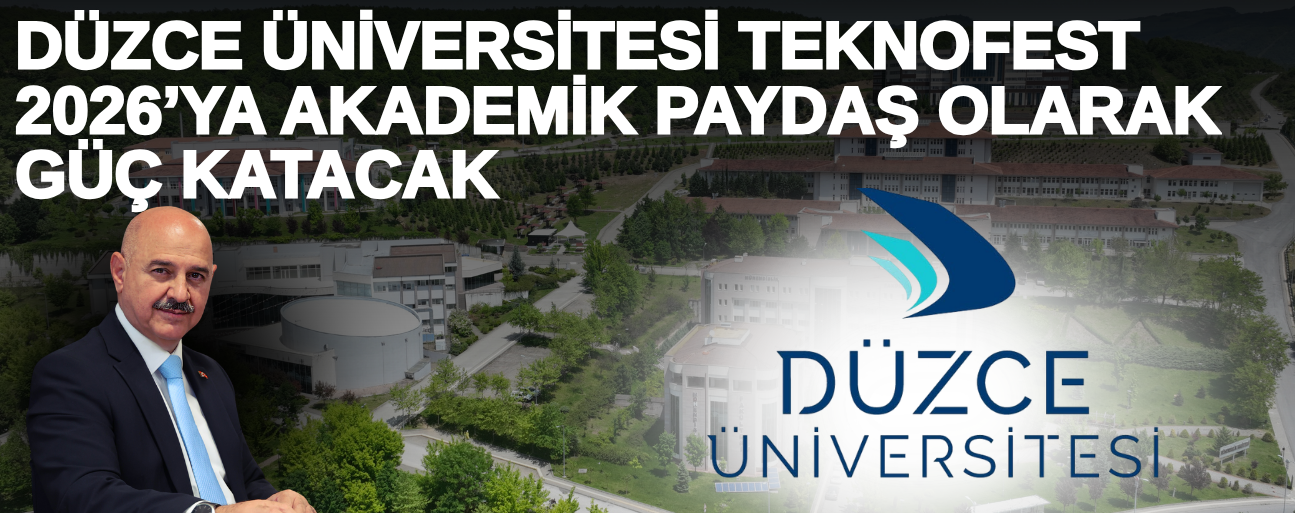 “DÜZCE ÜNİVERSİTESİ İMZASI GÖRMEK BİZLER İÇİN BÜYÜK BİR KIVANÇ VESİLESİDİR”