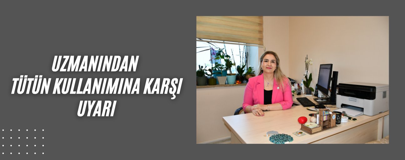 HER 5 DAKİKADA BİR KİŞİ TÜTÜN NEDENİYLE HAYATINI KAYBEDİYOR