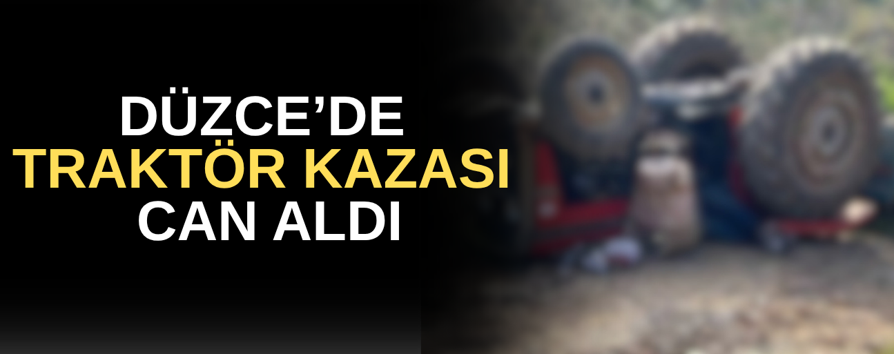 ÜZERİNE TRAKTÖR DEVRİLEN YAŞLI ADAM HAYATINI KAYBETTİ