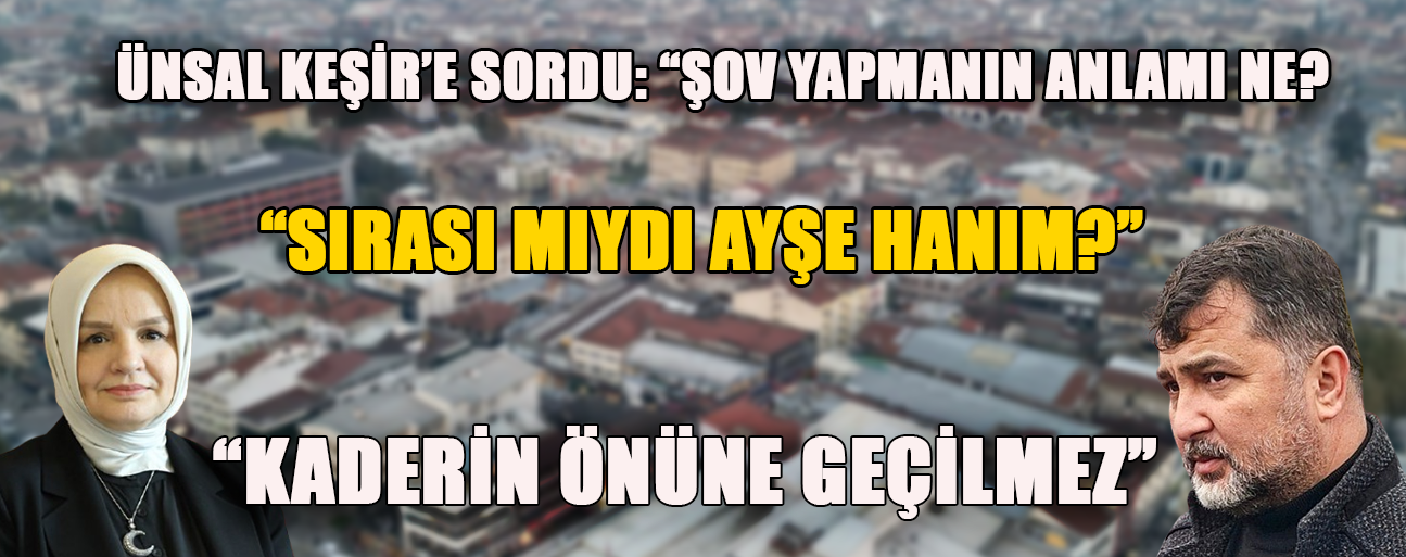 “DÜZCE’DE ELİM BİR KAZA YAŞANMIŞ, AYŞE HANIM TEBRİKLERLE UĞRAŞIYOR”