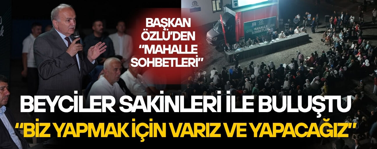 “BELEDİYECİLİK ADINA NE VARSA, EN İYİSİNİ YAPMAK İSTİYORUZ”