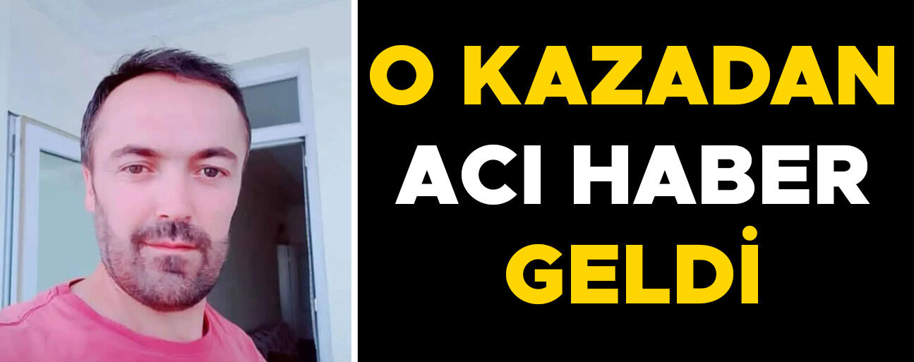 AĞIR YARALILARDAN BİRİSİ HAYATINI KAYBETTİ