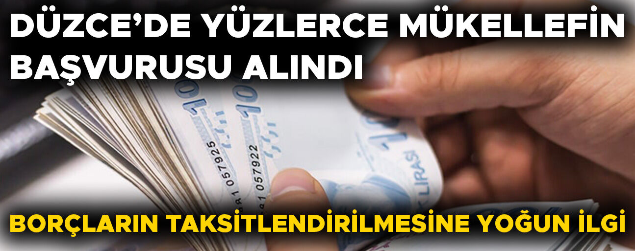 BORCU OLANLAR DÜZCE VERGİ DAİRESİ’NE BAŞVURUYOR