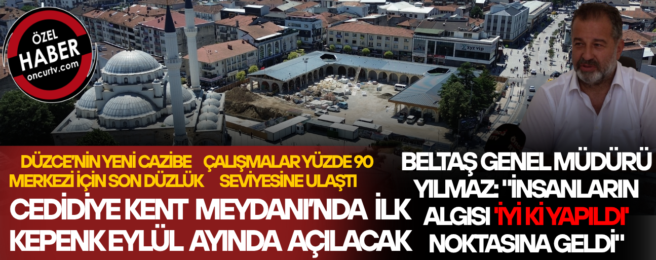"BURASI DÜZCE'NİN KALBİ, AYNI ZAMANDA BİR YATIRIM MERKEZİ OLACAK"