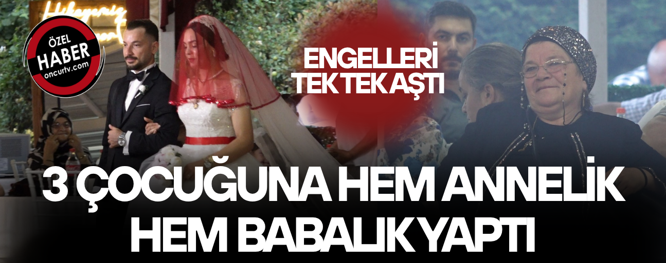 ZORLUKLAR İÇERİSİNDE OKUTTUĞU OĞLUNU EVLENDİRMENİN GURURUNU YAŞADI