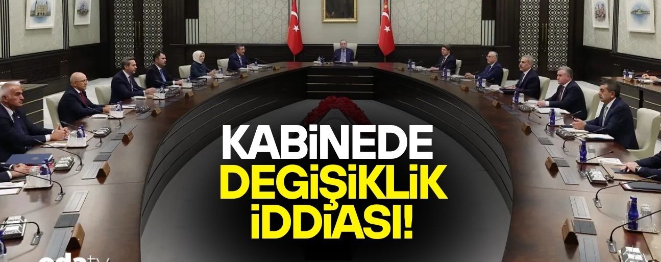 BAZI BAKANLAR GÖREVDEN ALINABİLİR