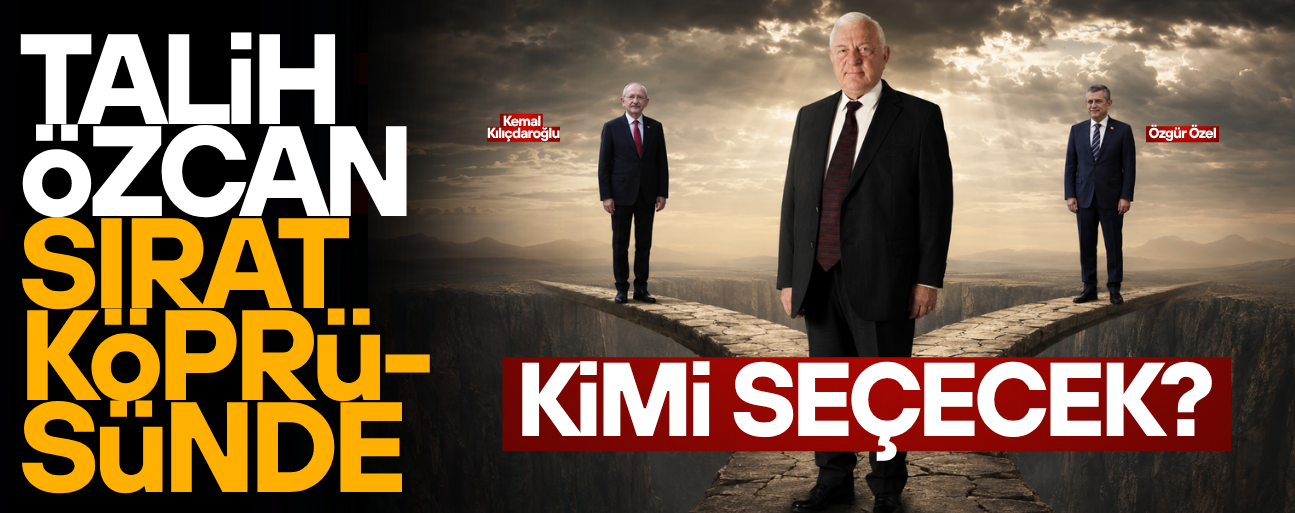 TALİH ÖZCAN HANGİ YOLU SEÇECEK?