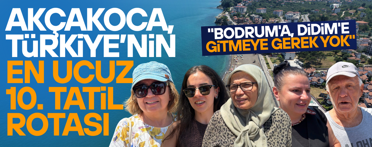 UYGUN FİYATA TATİL YAPMAK İSTEYENLERİN ROTASI: AKÇAKOCA