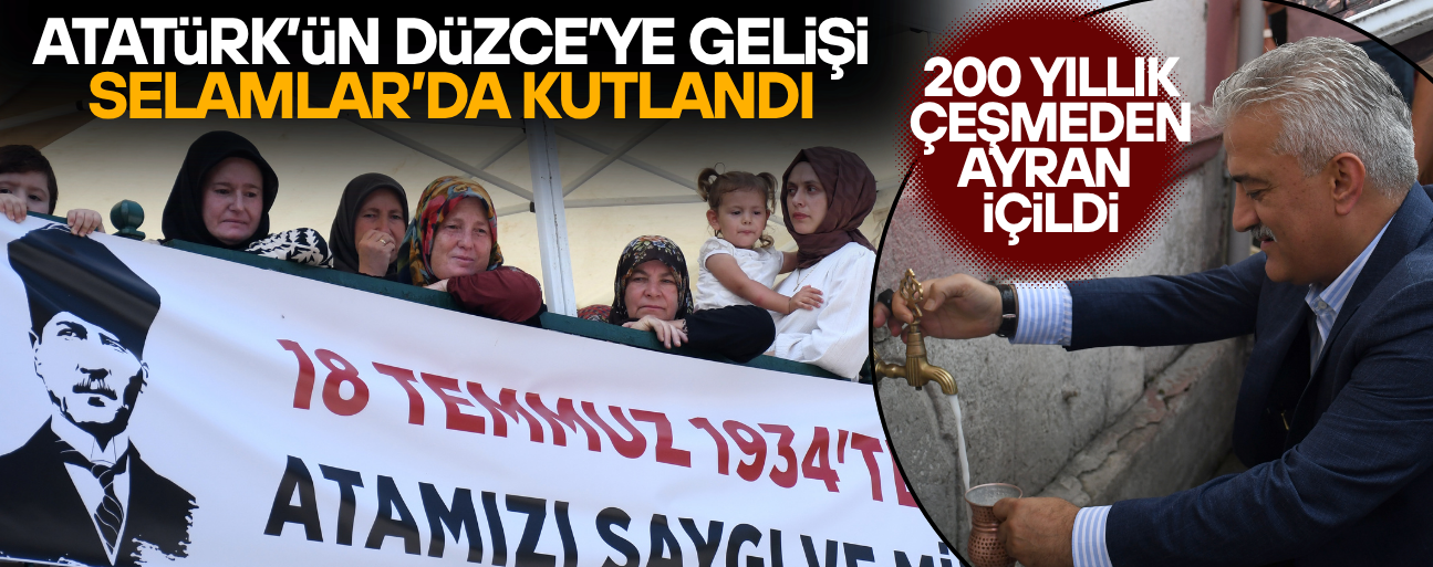 ATATÜRK'ÜN DÜZCE'YE GELİŞİNİN 92. YIL DÖNÜMÜNDE KÖY ÇEŞMESİNDEN AYRAN AKITILDI
