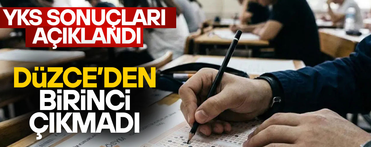 YKS’DE TÜRKİYE BİRİNCİLERİ BELLİ OLDU